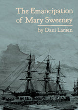 the-emancipation-of-mary-sweeney-dani-larsen